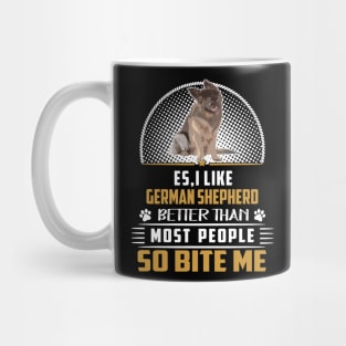 Es I Like German Shepherd Better Than Most People So Bite Me Mug